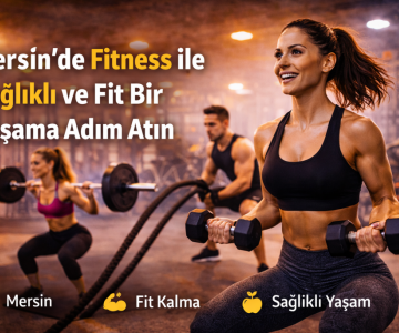 Fitness Nedir ve Neden Önemlidir?